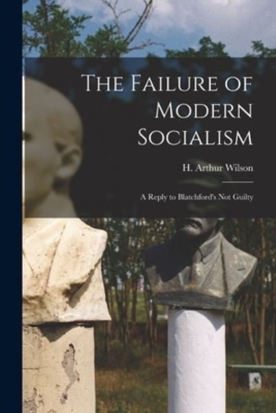 Cover for H Arthur Wilson · The Failure of Modern Socialism (Paperback Bog) (2021)