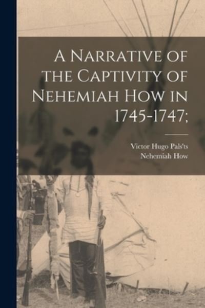 Cover for Nehemiah How · Narrative of the Captivity of Nehemiah How In 1745-1747; (Bog) (2022)
