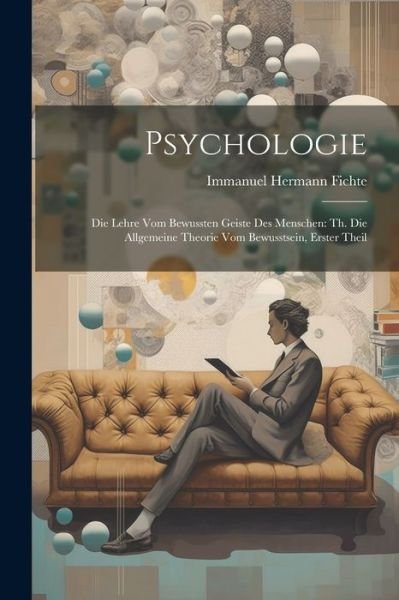 Cover for Immanuel Hermann Fichte · Psychologie : Die Lehre Vom Bewussten Geiste des Menschen (Bog) (2023)