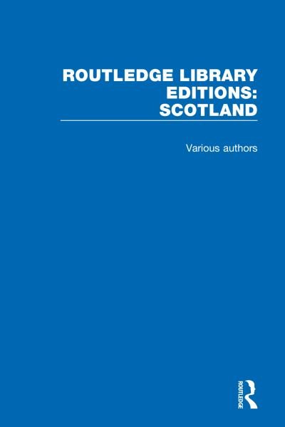 Routledge Library Editions: Scotland - Routledge Library Editions: Scotland - Various Authors - Kirjat - Taylor & Francis Ltd - 9781032061849 - keskiviikko 13. lokakuuta 2021