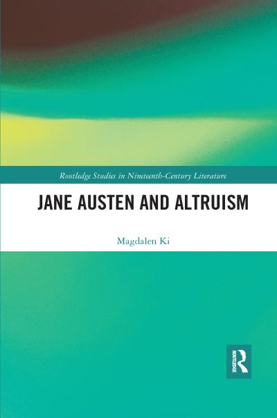 Cover for Magdalen Ki · Jane Austen and Altruism - Routledge Studies in Nineteenth Century Literature (Paperback Book) (2021)