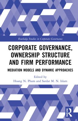 Cover for Pham, Hoang N. (Victoria University, Australia) · Corporate Governance, Ownership Structure and Firm Performance: Mediation Models and Dynamic Approaches - Routledge Studies in Corporate Governance (Gebundenes Buch) (2022)