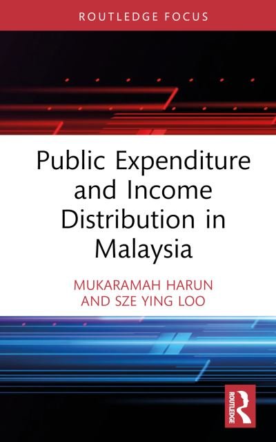 Cover for Mukaramah Harun · Public Expenditure and Income Distribution in Malaysia - Routledge Contemporary Southeast Asia Series (Hardcover bog) (2022)