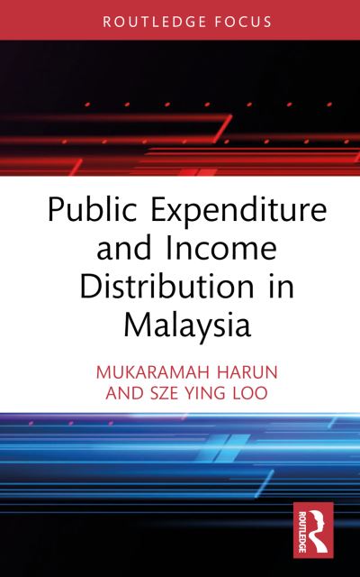 Cover for Mukaramah Harun · Public Expenditure and Income Distribution in Malaysia - Routledge Contemporary Southeast Asia Series (Innbunden bok) (2022)