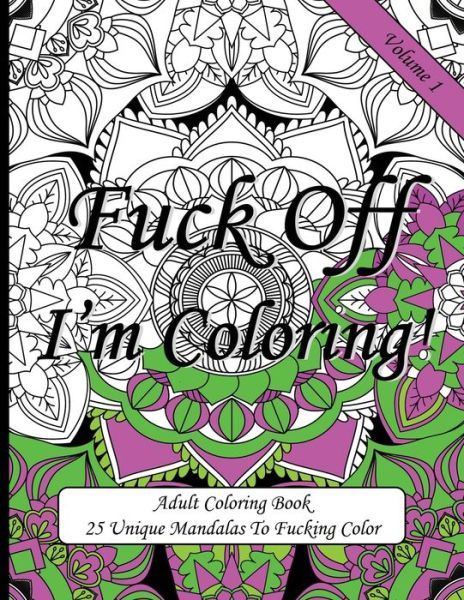 Cover for Sweary Coloring Publishing · Fuck Off I'm Coloring! (Paperback Book) (2019)