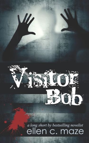 Visitor Bob - Ellen C Maze - Books - Independently Published - 9781086844849 - August 1, 2019