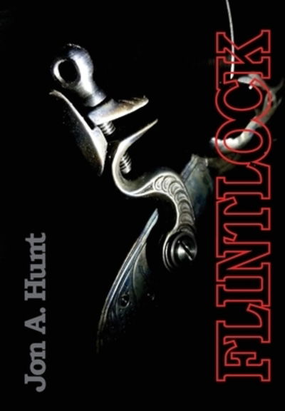Flintlock - Jon A. Hunt - Bücher - Indy Pub - 9781087818849 - 12. November 2019