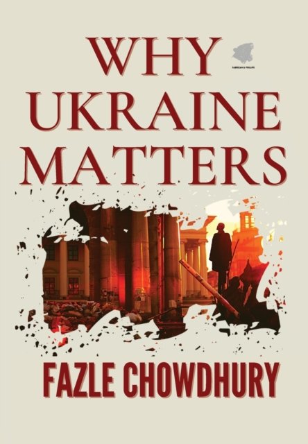 Cover for Fazle Chowdhury · Why Ukraine Matters (Gebundenes Buch) (2022)