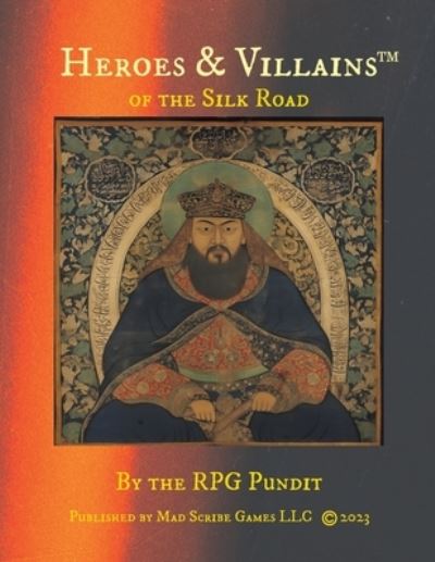 Cover for The Rpg Pundit · Heroes &amp; Villains of the Silk Road (Book) (2023)