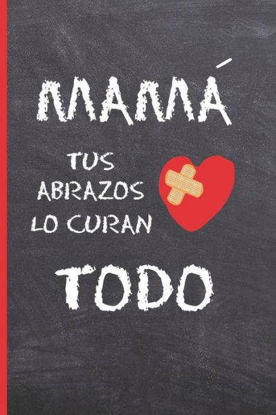 Inspired Love · Mama, Tus Abrazos Lo Curan Todo (Paperback Bog) (2019)