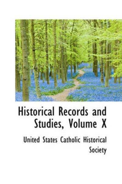 Historical Records and Studies, Volume X - Un States Catholic Historical Society - Books - BiblioLife - 9781103239849 - February 11, 2009