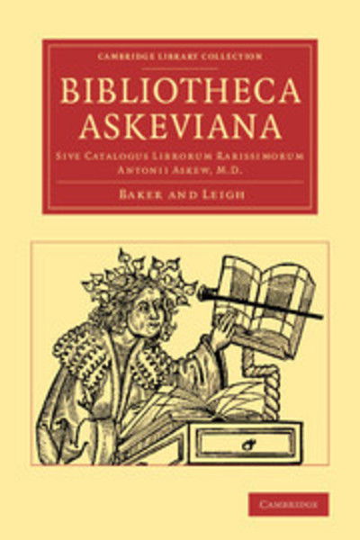 Bibliotheca Askeviana: Sive, Catalogus librorum rarissimorum Antonii Askew, M.D. - Cambridge Library Collection - History of Printing, Publishing and Libraries - Baker and Leigh - Boeken - Cambridge University Press - 9781108065849 - 2 januari 2014