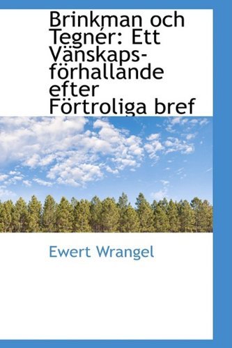 Cover for Ewert Wrangel · Brinkman Och Tegnér: Ett Vänskaps-förhallande Efter Förtroliga Bref (Paperback Bog) (2009)