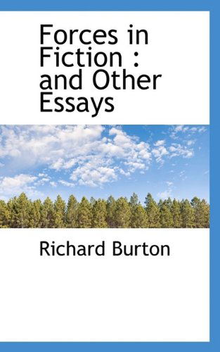 Cover for Richard Burton · Forces in Fiction: And Other Essays (Paperback Book) (2009)