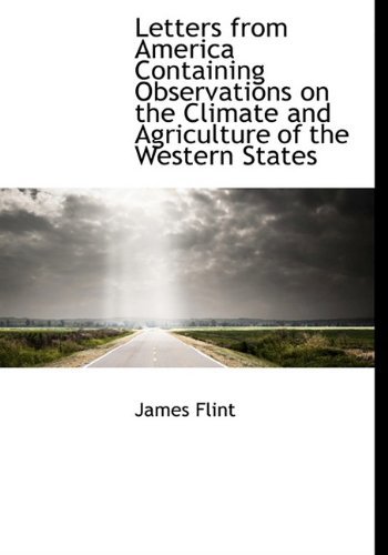 Cover for James Flint · Letters from America Containing Observations on the Climate and Agriculture of the Western States (Hardcover bog) (2009)