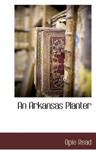 Cover for Opie Read · An Arkansas Planter (Innbunden bok) (2009)
