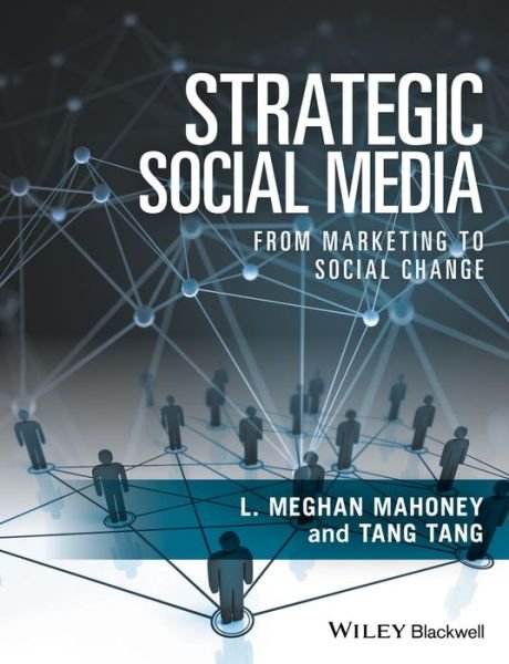 Cover for Mahoney, L. Meghan (West Chester University of Pennsylvania, USA) · Strategic Social Media: From Marketing to Social Change (Paperback Book) (2016)