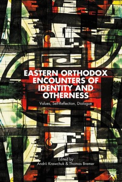 Andrii Krawchuk · Eastern Orthodox Encounters of Identity and Otherness: Values, Self-Reflection, Dialogue (Hardcover Book) (2014)