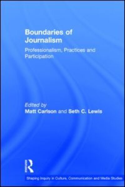 Cover for Seth C. Lewis · Boundaries of Journalism: Professionalism, Practices and Participation - Shaping Inquiry in Culture, Communication and Media Studies (Hardcover Book) (2015)