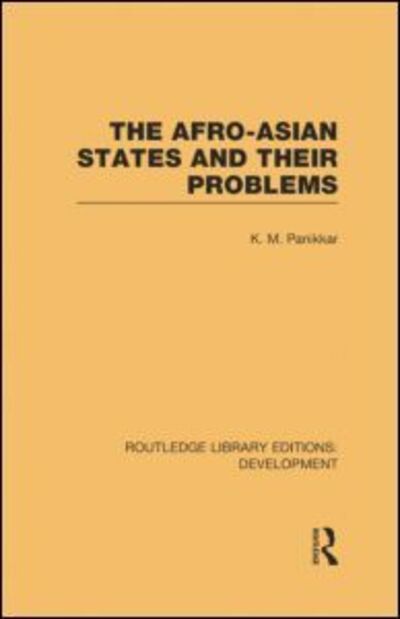 Cover for K. M. Panikkar · The Afro-Asian States and their Problems - Routledge Library Editions: Development (Paperback Book) (2015)