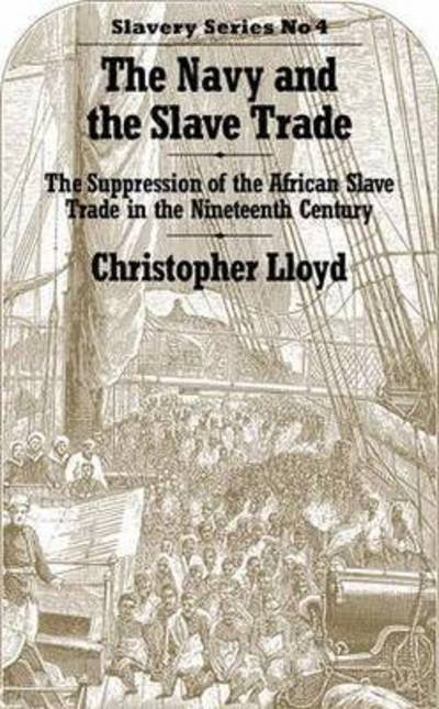 Cover for Christopher Lloyd · The Navy and the Slave Trade: The Suppression of the African Slave Trade in the Nineteenth Century (Pocketbok) (2016)