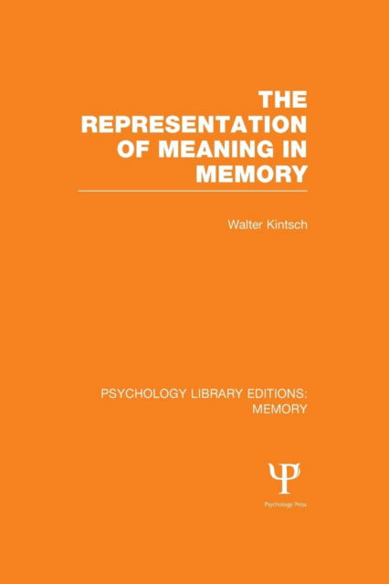 Cover for Kintsch, Walter (University of Colorado at Boulder) · The Representation of Meaning in Memory (PLE: Memory) - Psychology Library Editions: Memory (Paperback Book) (2015)