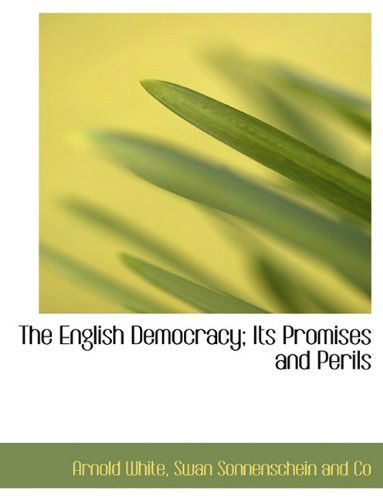 Cover for Arnold White · The English Democracy; Its Promises and Perils (Paperback Book) (2010)