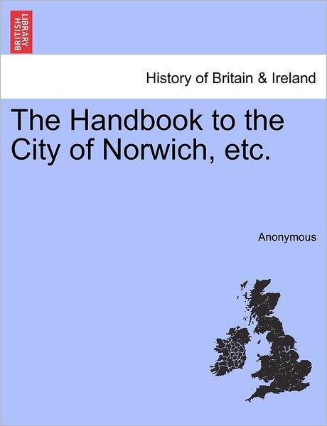 Cover for Anonymous · The Handbook to the City of Norwich, Etc. (Paperback Bog) (2011)