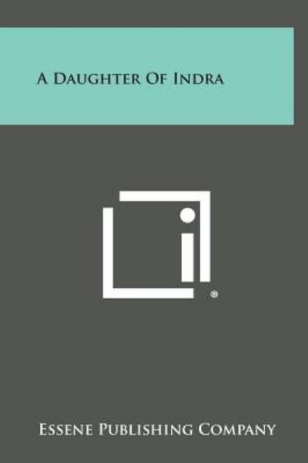 Cover for Essene Publishing Company · A Daughter of Indra (Hardcover Book) (2013)