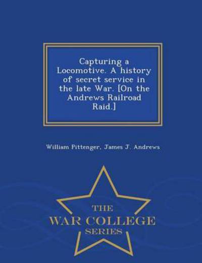 Cover for William Pittenger · Capturing a Locomotive. a History of Sec (Pocketbok) (2015)