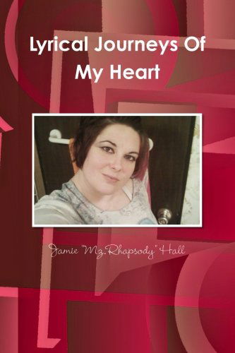 Cover for Jamie (Mz. Rhapsody) Hall · Lyrical Journeys of My Heart (Paperback Book) (2013)