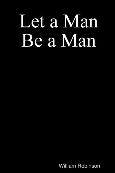 Cover for William Robinson · Let a Man Be a Man (Pocketbok) (2013)