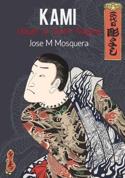 Cover for Jose Manuel Mosquera · Kami, Volver Al Sentir Natural. (Paperback Book) (2015)