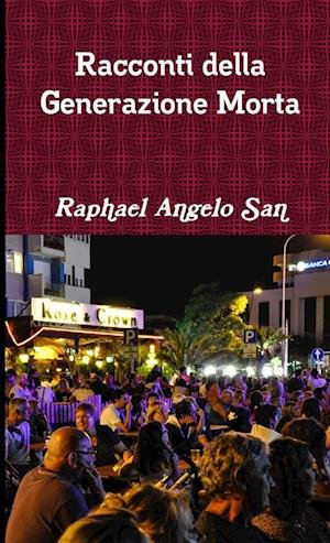 Cover for Raphael Angelo San · Racconti Della Generazione Morta (Bok) (2015)