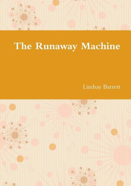 Cover for Lindsay Barrett · The Runaway Machine (Paperback Book) (2017)