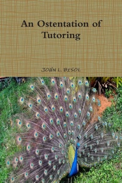 Cover for John L Bisol · Ostentation of Tutoring (Paperback Book) (2015)