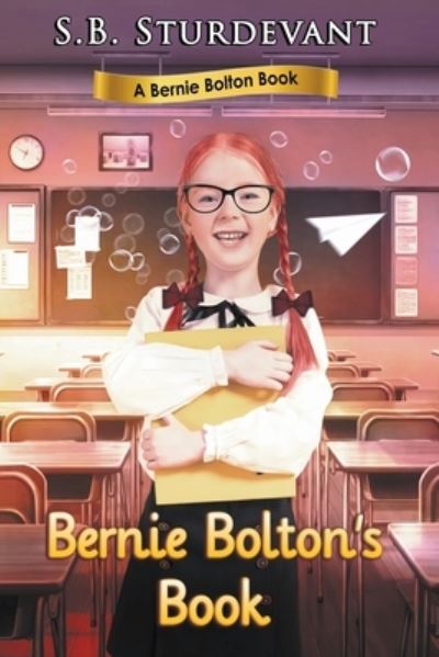 A Bernie Bolton Book - Sheryl Criswell Sturdevant (Sb) - Books - Writers Exchange E-Publishing - 9781393070849 - August 3, 2021