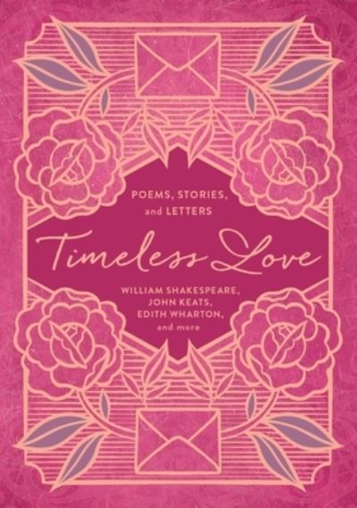 Timeless Love: Poems, Stories, and Letters - William Shakespeare - Books - HarperCollins Focus - 9781400341849 - February 29, 2024