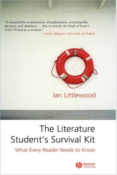 Cover for Littlewood, Ian (Independent Scholar) · The Literature Student's Survival Kit: What Every Reader Needs to Know (Innbunden bok) (2005)