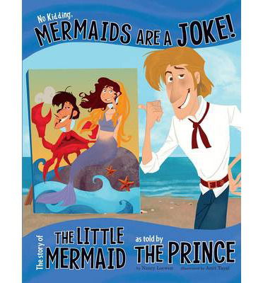 Cover for Nancy Loewen · No Kidding  Mermaids Are a Joke! - The Story of the Little Mermaid as Told by the Prince (N/A) (2014)