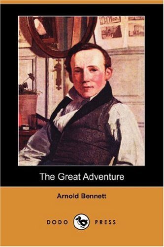 The Great Adventure (Dodo Press) - Arnold Bennett - Books - Dodo Press - 9781406547849 - July 13, 2007