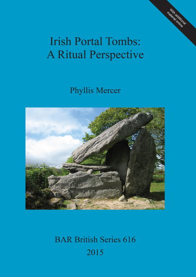 Cover for Phyllis Mercer · Irish Portal Tombs: A Ritual Perspective - British Archaeological Reports British Series (Book) (2015)