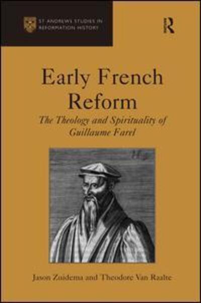 Cover for Jason Zuidema · Early French Reform: The Theology and Spirituality of Guillaume Farel (Inbunden Bok) [New edition] (2011)