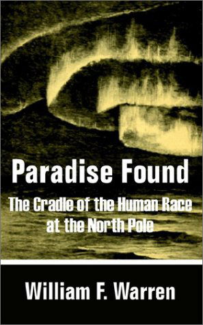 Cover for William F Warren · Paradise Found: The Cradle of the Human Race at the North Pole (Paperback Book) (2002)