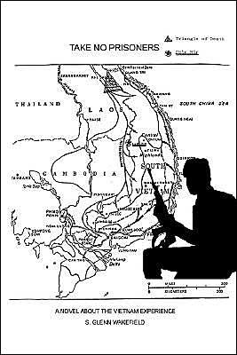 Take No Prisoners: Bred to a Thing Harder Than Triumph - S. Glenn Wakefield - Books - 1st Book Library - 9781410759849 - September 16, 2003