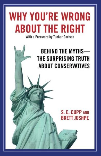 Why You're Wrong about the Right : Behind the Myths - S. E. Cupp - Kirjat - Threshold Editions - 9781416562849 - lauantai 13. syyskuuta 2014