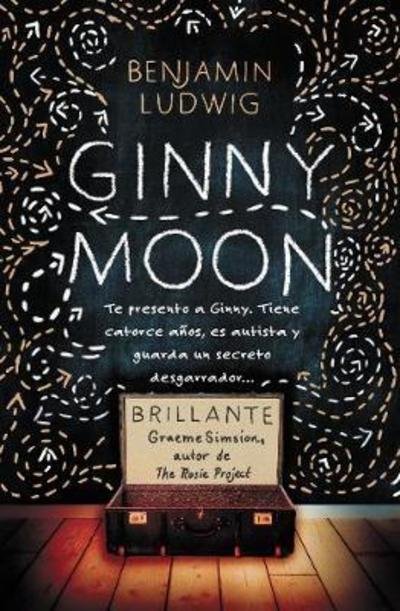 Cover for Benjamin Ludwig · Ginny Moon: Te presento a Ginny. Tiene catorce anos, es autista y guarda un secreto desgarrador (Paperback Book) (2018)