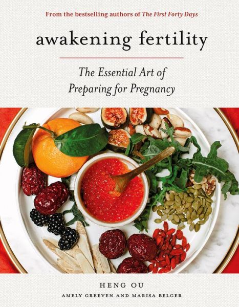 Cover for Heng Ou · Awakening Fertility: The Essential Art of Preparing for Pregnancy by the Authors of the First Forty Days (Hardcover Book) (2020)