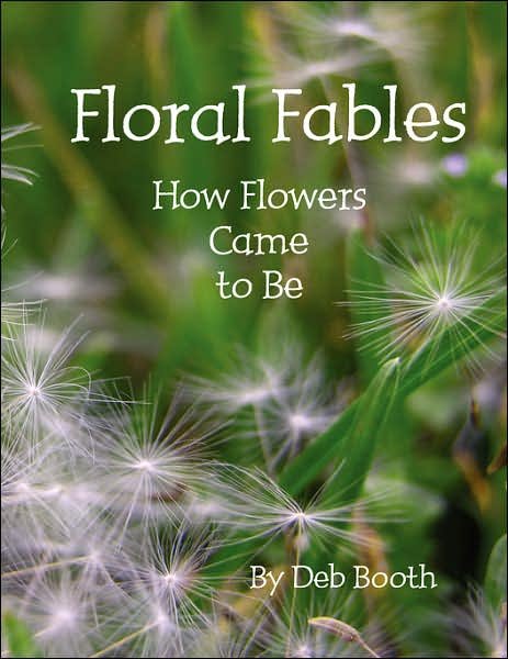 Cover for Deb Booth · Floral Fables: How Flowers Came to Be (Paperback Book) (2007)