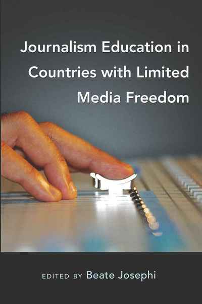Journalism Education in Countries with Limited Media Freedom - Mass Communication & Journalism - - Books - Peter Lang Publishing Inc - 9781433110849 - April 16, 2010